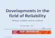 Developments in the field of Reliability · 1980s, 1990s and 21st Century •During the 1980s the failure rate of many components dropped by factor 10 •Wide use of analytical instrumentation