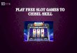 Play Free Slot Games to Chisel Skill