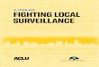 A TOOLKIT FIGHTING LOCAL SURVEILLANCE...2020/04/13  · 2. Learn About Surveillance Technology in Your Community What surveillance technologies and systems are being used in your community?