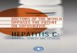 Doctors of the WorlD opposes the patent on sofosbuvir ... · What is hepatitis C? Hepatitis C is a liver infection caused by the hepatitis C virus (HCV) and primarily blood-born transmitted