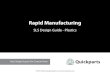 Rapid Manufacturing - accendi · Rapid Manufacturing | SLS Design Guide 770.901.3200 | quote@quickparts.com | Page 3 Friction, fit and powder removal are the three factors in play