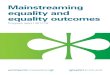 Mainstreaming equality and equality outcomes: …...The public sector equality duty, also known as the general equality duty, covers the protected characteristics of age, disability,