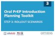 Oral PrEPIntroduction Planning Toolkit · girls & young women, and bridging populations (e.g., fisherfolk). Rollout Scenarios –Approach 1 Plotting districts / counties Plot counties