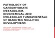 Pathology of carbohydrate metabolism. Biochemical and … · 03/11/2019  · electrolyte and acid-base balance. 2. The main clinical manifestations of diabetes and their relationship