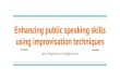 Enhancing public speaking skills using improvisation ... Enhancing public speaking skills using improvisation
