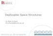 Deployable Space Structures S… · Deployable Space Structures Mechanics of Deployable Space Structures 1. compact stowage of large structures e.g. folding methods, large displacements