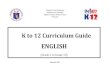 K to 12 Curriculum Guide - Gearing Towards Quality Education · 2014/1/30  · K to 12 BASIC EDUCATION CURRICULUM K to 12 English Curriculum Guide December 2013 Page 4 of 171 Learning