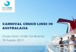 CARNIVAL CRUISE LINES IN AUSTRALASIA · CARNIVAL CRUISE LINES IN AUSTRALASIA Cruise Down Under Conference 30 August, 2012