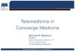 Telemedicine in Concierge Medicine · Telemedicine Live video (synchronous): Live, two-way interaction between a person (patient, caregiver, or provider) and a provider using audiovisual