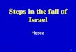 Steps in the fall of Israel - Braggs Church of Christ€¦ · 1 Jn. 2:15-17 •[15] Love not the world, neither the things that are in the world. If any man love the world, the love