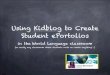 Using Kidblog to Create Student ePortoliosfiles.kidblog.org/169371/files/KidBlog-ePortfolio-FINAL-1.pdf · speaking with… Just a show of hands… grades taught, classes ... Storybird,