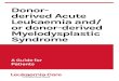 Donor- derived Acute Leukaemia and/ or donor-derived ...€¦ · What are the treatment options for DD-AL and/or DD-MDS? 16 Living with DD-AL and/or DD-MDS 18 Glossary 24 Useful contacts