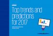 Top trends and predictions for 2017...— Top Trends and predictions for 2017 — Negative trends — Positive trends — Organizational initiatives — Process and technology investment