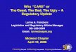 Why ―CARE‖ orchapter.aapm.org/midwest/spring08/fairobent.pdf · Why ―CARE‖ or The Good, The Bad, The Ugly –A Regulatory Update Lynne A. Fairobent Legislative and Regulatory