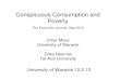 Conspicuous Consumption andConsumption and Poverty€¦ · Conspicuous Consumption Background: Veblen (1899) and others Formal models: Study the implications of conspicuous consumption