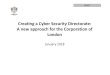 Creating a Cyber Security Directorate: A new approach for ...democracy.cityoflondon.gov.uk/documents/s89892/Cyber Security... · Executive Summary Cyber Security is part of the requirements