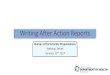 Writing After Action Reports · 11/1/2017  · AAR Writing Process in 4 Easy Steps 1. Collect observations relating to the desired outcomes 2. Compare the desired outcomes to what