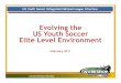 Evolving the US Youth Soccer Elite Level Environment · The ECNL now threatens to erode US Youth Soccer’s role as the preferred soccer environment for elite level girl’s clubs