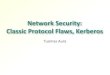 Network Security: Classic Protocol Flaws, Kerberos...Classic key-exchange protocols and flaws 4 Needham-Schroeder secret-key protocol The first secret-key key-exchange protocol 1978