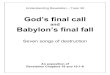 God’s final callwaitarachurch.org.au/wp-content/uploads/2017/07/... · God’s final call and Babylon’s final fall 7 Revelation Chapters 18 and 19:1-6 Understanding Revelation
