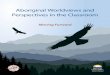 Aboriginal Worldviews and Perspectives in the Classroomdocuments.sd61.bc.ca/ANED/newCurriculum/Aboriginal... · “First Peoples Principles of Learning” (2008 – see the Introduction