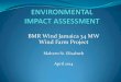 BMR Wind Jamaica 34 MW Wind Farm Projectenvironmanagers.com/main/BMR 34 MW Wind Farm Project EIA Pres… · The project site is located in Malvern; adjacent to the existing JPS Munro