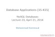 Database Applications ( 15-415)mhhammou/15415-s14/...Relational databases are usually used for structured data File systems or . NoSQL databases. can be used for (static), unstructured