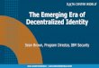 The Emerging Era of Decentralized Identityfiles.informatandm.com/uploads/2019/3/121AB_-_TH... · • Create a new shared economy with trusted ecosystem participants (govt. banks,