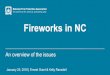 Fireworks in NC - North Carolina General Assembly...Significant Incidents from Fireworks • Multifamily dwelling- $275,000 in Charlotte area from fireworks • On July 4th, 2015 we