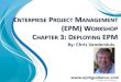 ENTERPRISE PROJECT MANAGEMENT (EPM) WORKSHOP … · enterprise project management (EPM) system is possible but before you get started have you planned what it will take to go live?