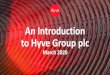 An Introduction to Hyve Group plc · ›Our Senior Executive team p3 ›Our business model p4 ›Market overview p7 ›2017 strategic review p10 ›Transformation delivered p18 ›TAG