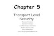 Chapter 5 · • HTTPS (HTTP over SSL) refers to the combination of HTTP and SSL to implement secure communication between a Web browser and a Web server. • Secure electronic transaction