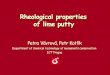 Rheological properties of lime putty · • nowadays, cured lime putty is suitable for paints, facades, stucco etc. and is available on our markets at specialised manufacturers or
