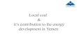 Local coal it’s contribution to the energy development in ... · Mining – Strip Mining • Removal of large strips of overlying rock and soil to reveal coal. – Mountaintop Removal