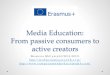 Media Education: From passive consumers to active creators · 2016. 1. 29. · Slovensko – koordinátor projektu • Agrupamento de Escolas de Casquilhos, Barreiro, ... • Partneri