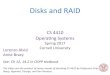 Disks and RAID - Cornell UniversityDisks and RAID CS 4410 Operang Systems Spring 2017 Lorenzo Alvisi Cornell University Anne Bracy See: Ch 12, 14.2 in OSPP textbook The slides are