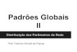 Padrões Globais II - Fabrício Olivetti de Françafolivetti.github.io/courses/ComunicacaoRedes/PDF/AULA 06.pdf · 2020. 6. 29. · Padrões Globais II Distribuição dos Parâmetros