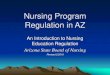 Nursing Program Regulation in AZ · educational resources. Investigator • The consultant investigates complaints about program rule violations • Complaints come from –Program