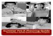 Summer Pre K Planning Guide4 Greetings! The Summer Pre-K Planning Guide was created in Spring of 2014 to assist programs that may be considering implementing a summer preschool program