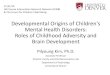 Developmental Origins of Children's Mental Health ...€¦ · connectivity in emotion regulation networks. • Participants of parents that had participated in the supportive parenting