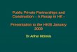 Public Private Partnerships and Construction – A Recap in ... · What is PPP? zCollaborative non-adversarial risk sharing relationship between the public and private sectors as