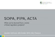 SOPA, PIPA, ACTA - xn--sden-0ra.orgsüden.org/wp-content/uploads/2013/07/sopa.pipa_.acta_.pdf · SOPA/ PIPA! Part I: A brief history of IPR enforcement: Provisions, narratives & outcomes