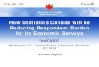 How Statistics Canada will be Reducing Respondent Burden ... · impact on collection and respondent burden. • Intensify use of Tax and other administrative data to reduce reporting