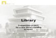 Library - Tal Project · 2016. 3. 13. · THE COMPETITION • On September 7th, 2015, Varna Municipality, together with the Chamber of Architects in Bulgaria and WhAT Association