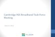 Cambridge MA Broadband Task Force Meeting â€¢ Mid-May: Task Force Meeting to Discuss Task Force Recommendations