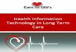 Health Information Technology in Long Term Care · 2020. 5. 28. · XIII and Division B, Title IV, Health Information Technology for Economic and Clinical Health Act (HITECH Act)