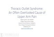 Thoracic Outlet Syndrome€¦ · Thoracic outlet and pectoralis minor syndromes, Seminars in Vascular Surgery 27(2014)86-117 • Buller et al, Thoracic Outlet Syndrome: Current concepts,
