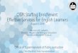 OSPI Staffing Enrichment: Effective Services for English ... · 8/1/2019  · OSPI Staffing Enrichment: Effective Services for English Learners August 1, 2019 Veronica M. Gallardo