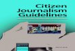 Citizen Journalism Guidelines - International Media Support · Citizen journalism and professional journalism also share a similarity in terms of what is at stake. What is at stake