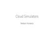 Cloud Simulators - Instituto de Computaçãonfonseca/MO648/doc/Cloud Simulators.… · Cloud Computing Simulator March 26, 2013 Dzmitry Kliazovich (dzmitry.kliazovich@uni.lu) –Measures